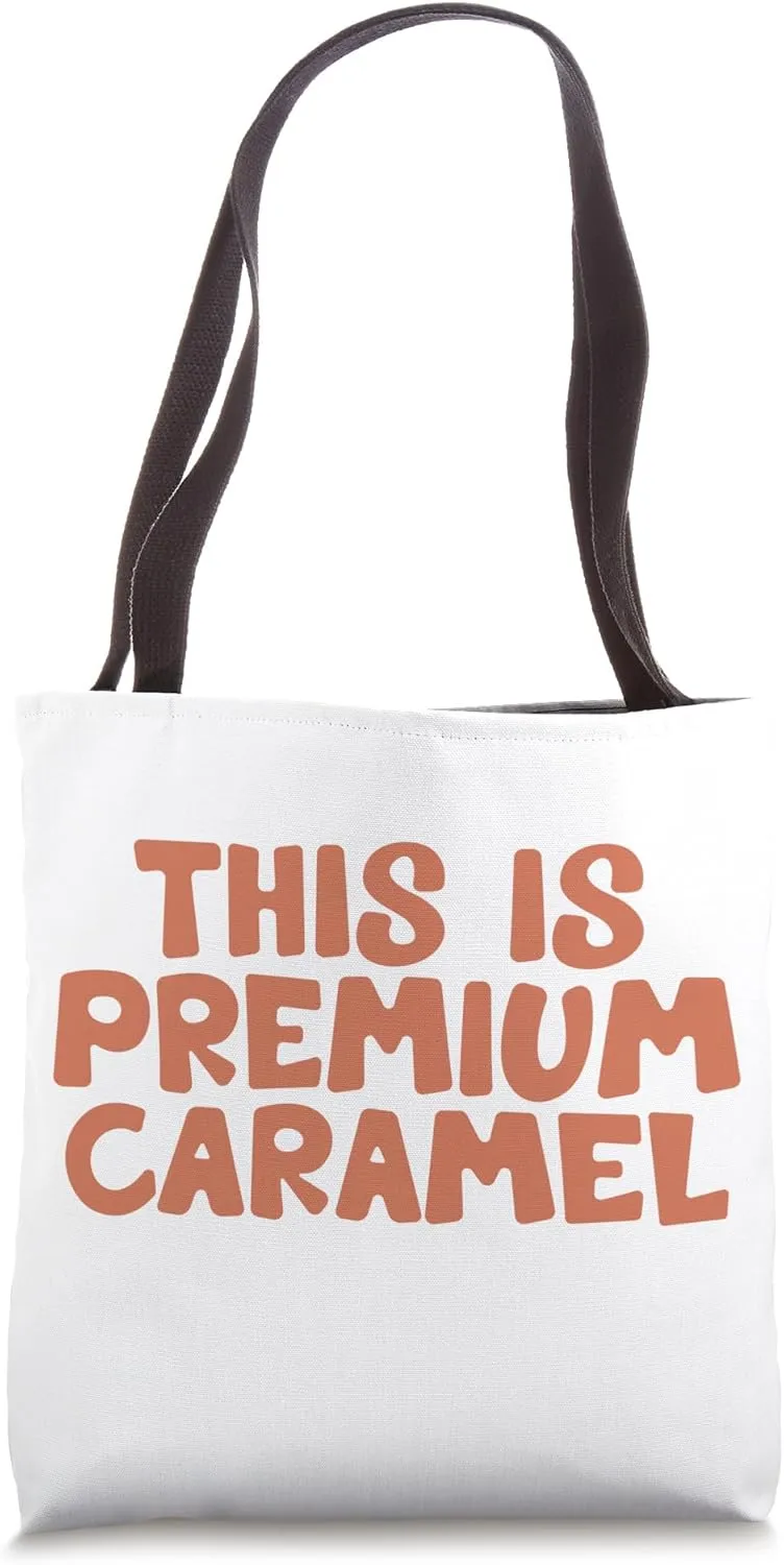 This is Premium Caramel Funny Caramel Chocolate Lovers Gift Tote Bag