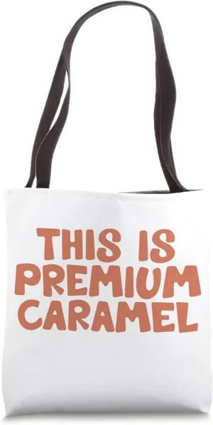 This is Premium Caramel Funny Caramel Chocolate Lovers Gift Tote Bag