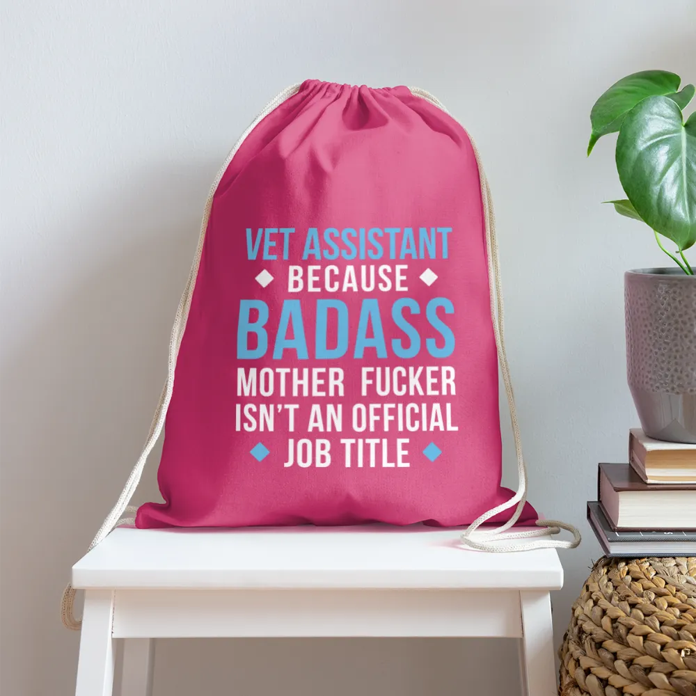 Vet Assistant because badass mother fucker isn't an official job title Drawstring Bag