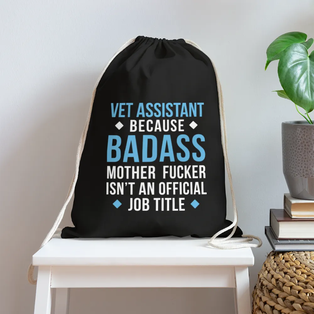 Vet Assistant because badass mother fucker isn't an official job title Drawstring Bag