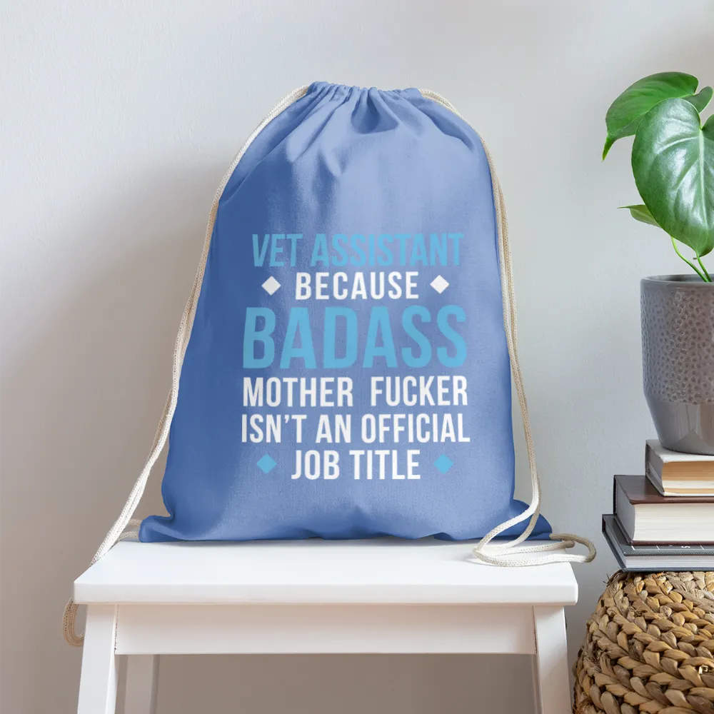 Vet Assistant because badass mother fucker isn't an official job title Drawstring Bag